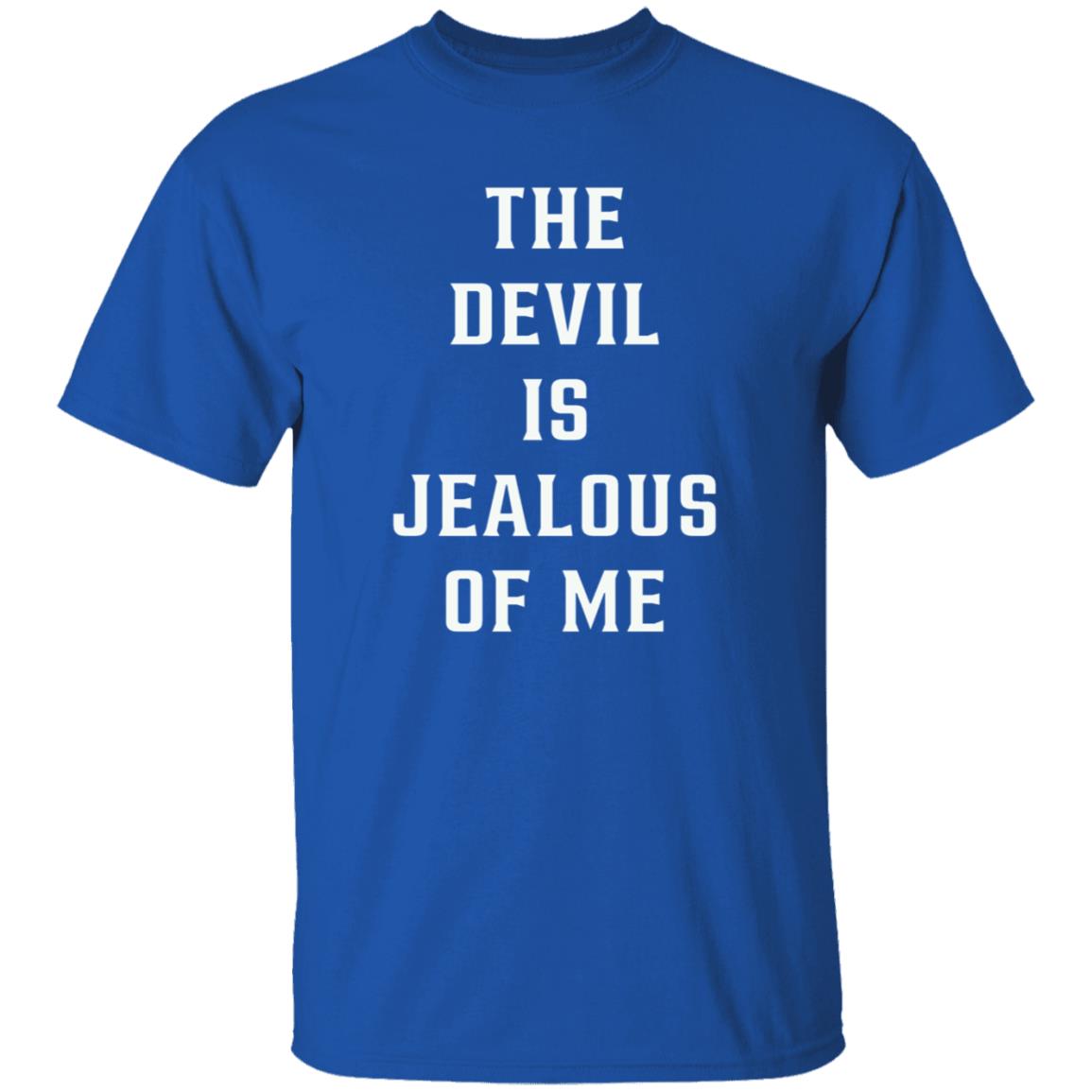The Devil Is Jealous Of Me T Shirt - Teechipus
