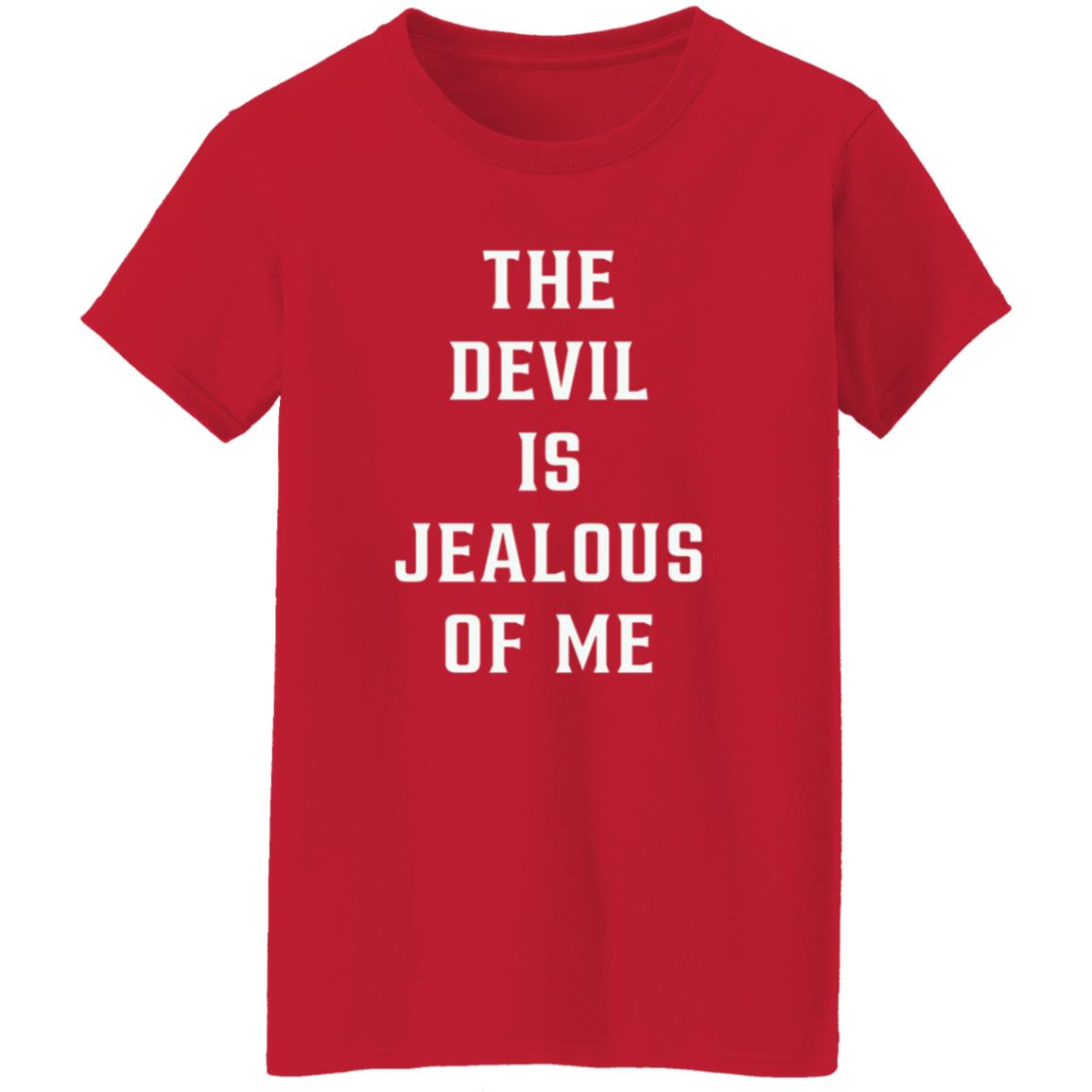 The Devil Is Jealous Of Me T Shirt - Teechipus