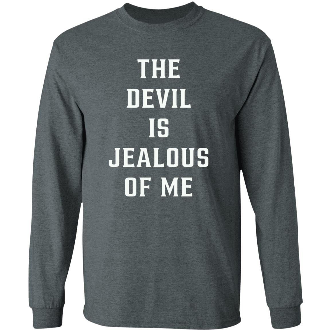 The Devil Is Jealous Of Me T Shirt - Teechipus