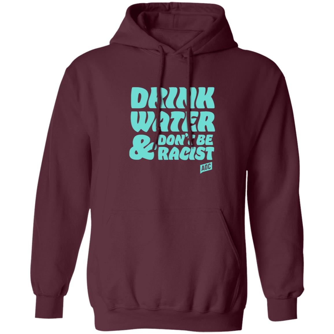 Ocasiocortez Merch Drink Water  Don't Be Racist Shirt Aoc Merch - Teechipus