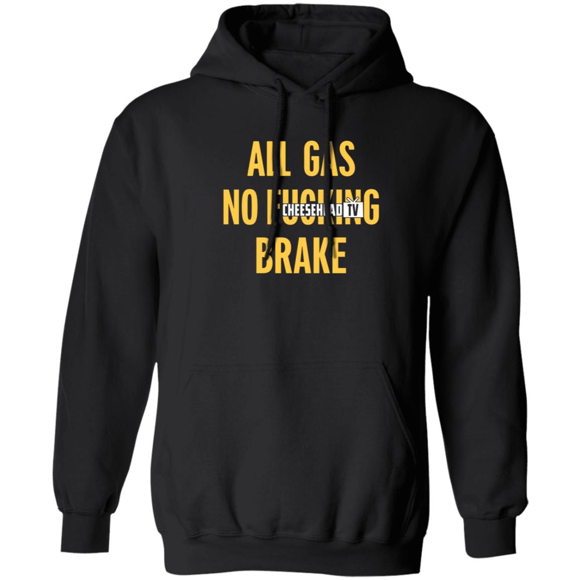 All Gas No Brake Shirt Cheesehead Tv Merch - Teechipus