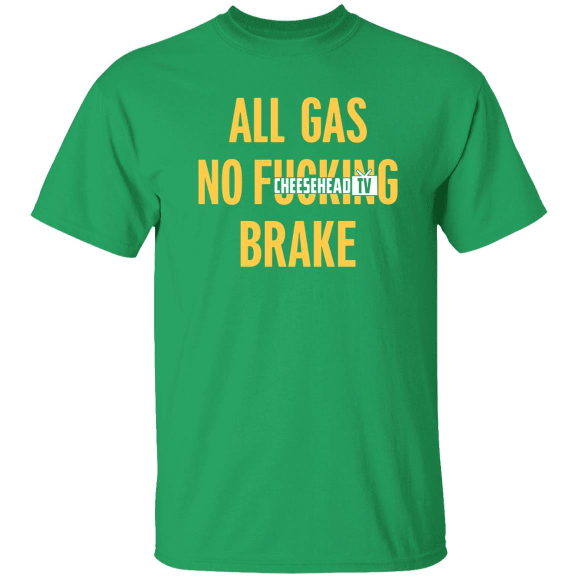 All Gas No Brake Shirt Cheesehead Tv Merch - Teechipus