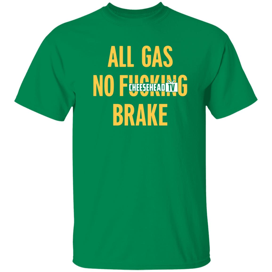 All Gas No Brake Shirt Cheesehead Tv Merch - Teechipus