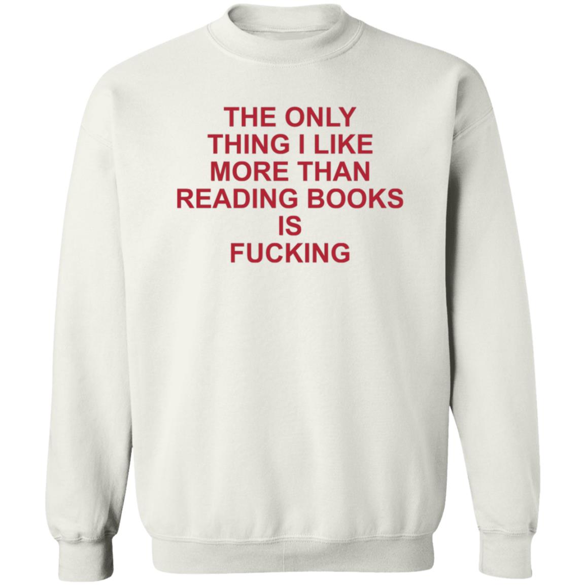 The Only Thing I Like More Than Reading Books Is Fucking Shirt - Teechipus
