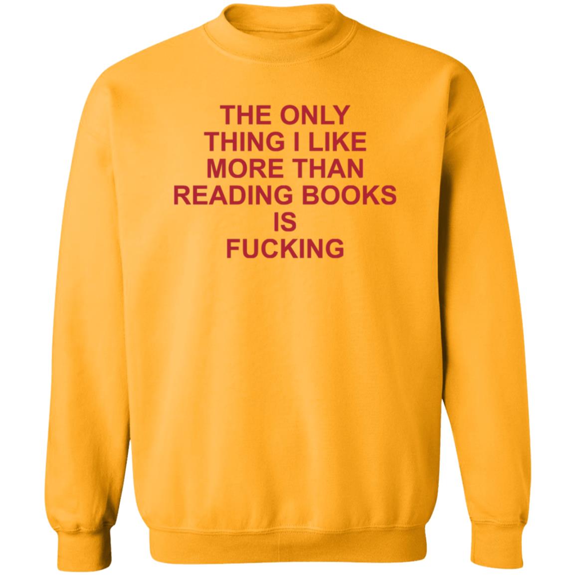 The Only Thing I Like More Than Reading Books Is Fucking Shirt - Teechipus