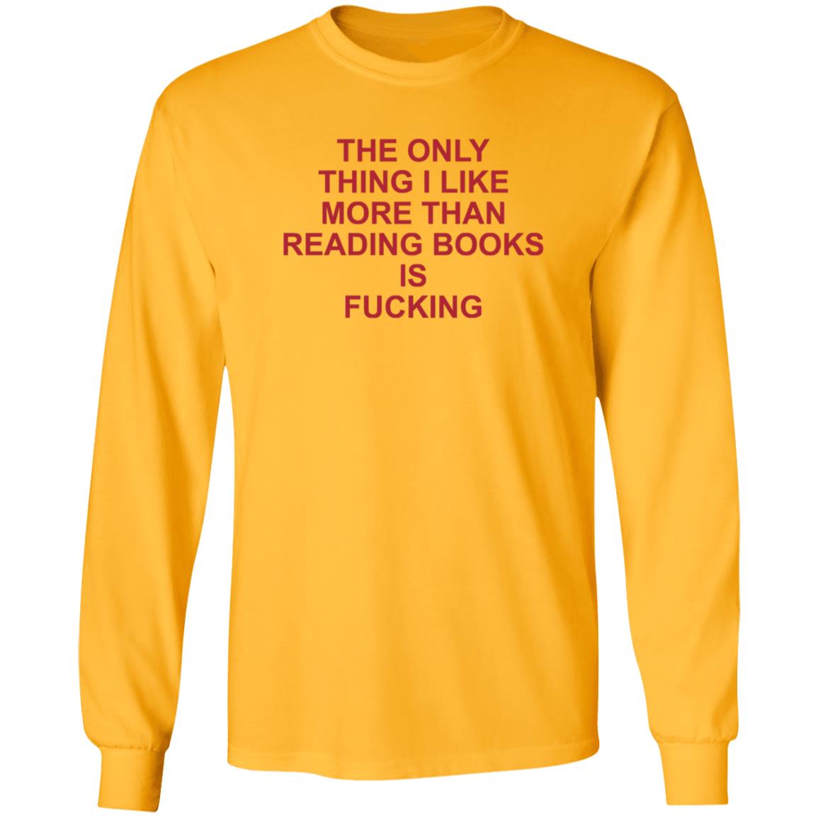 The Only Thing I Like More Than Reading Books Is Fucking Shirt - Teechipus