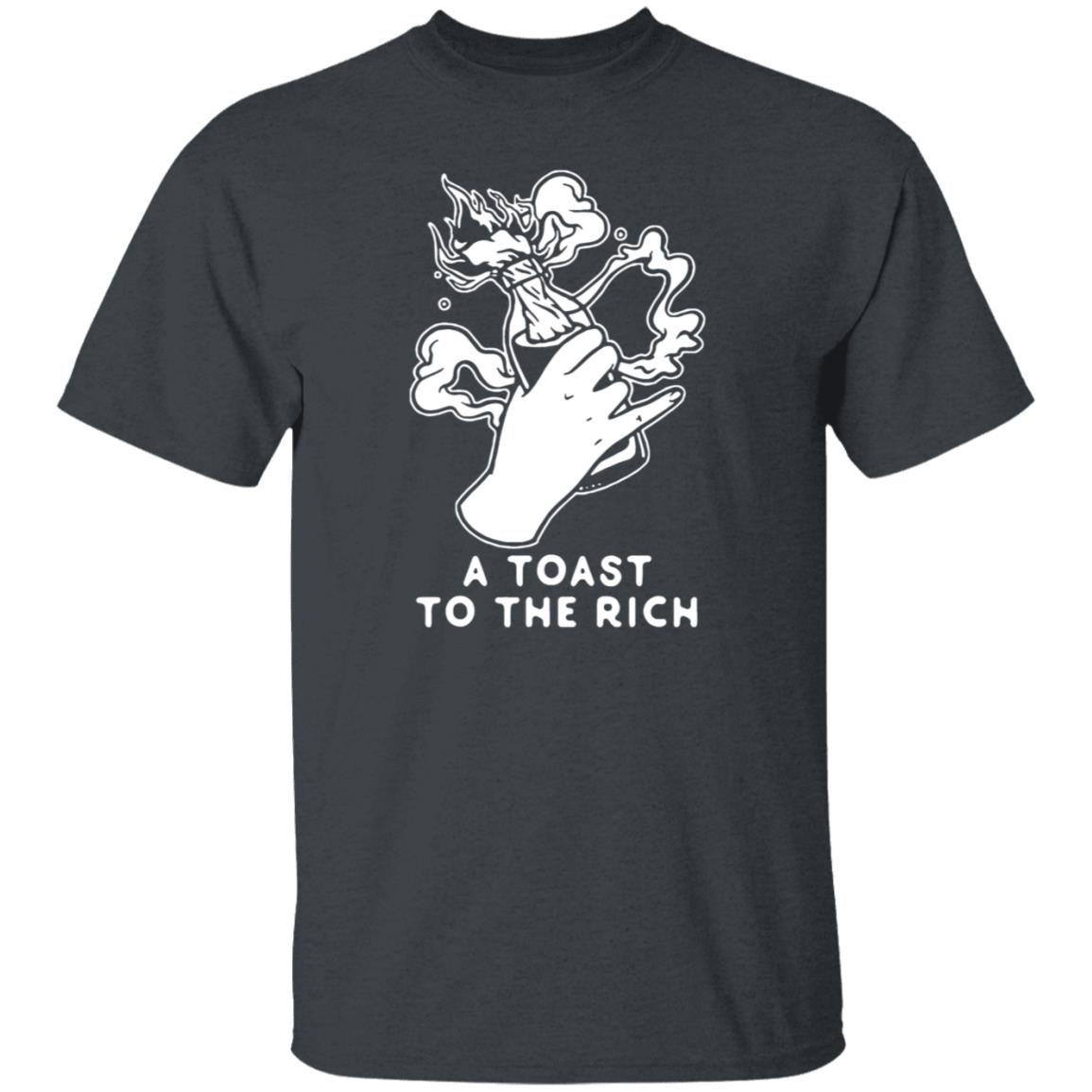 A Toast To The Rich T-Shirt - Teechipus