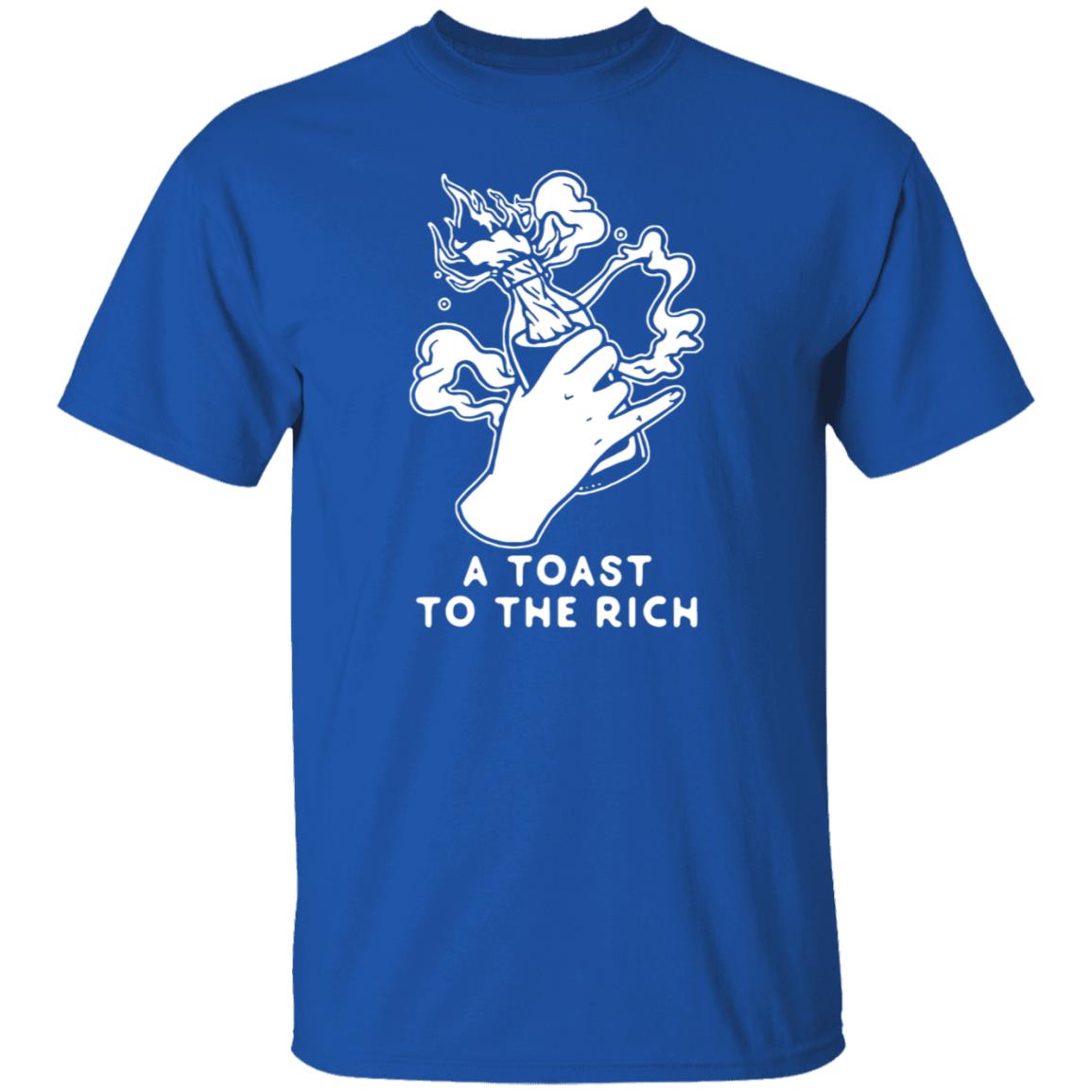 A Toast To The Rich T-Shirt - Teechipus