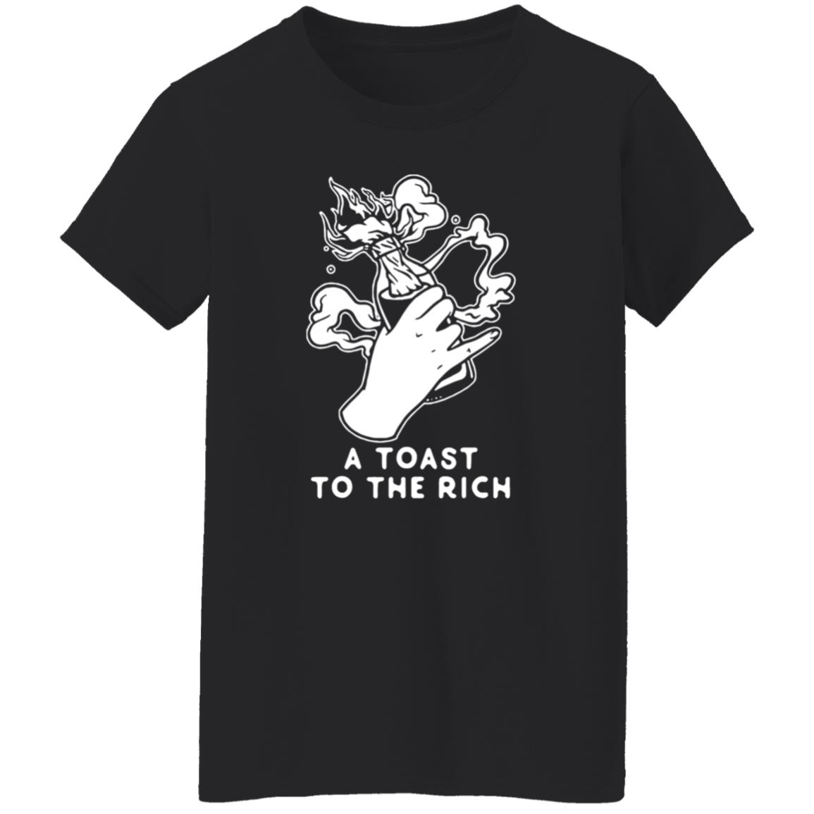 A Toast To The Rich T-Shirt - Teechipus