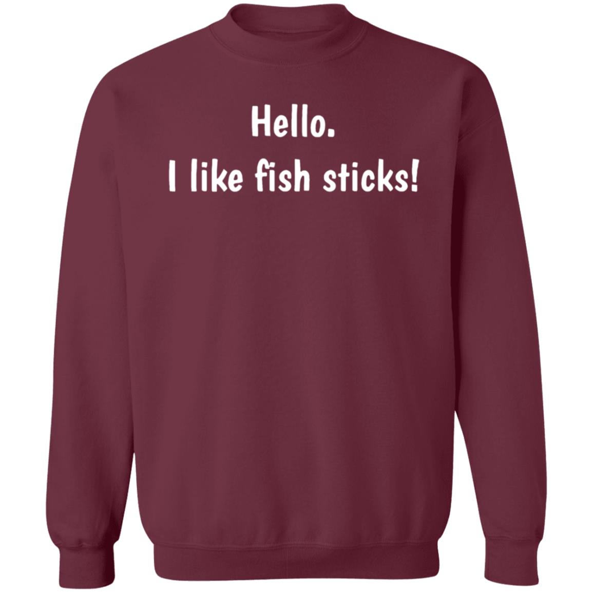 Hello. I like fish sticks! T-Shirt Hoodie Sweatshirt - Teechipus