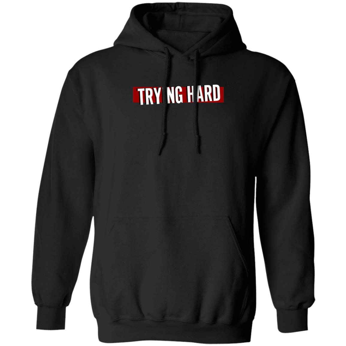 Trying Hard Hoodie Coachubby Shop - Teechipus