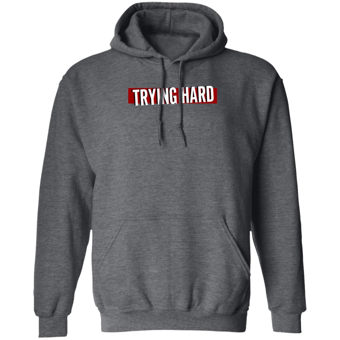 Trying Hard Hoodie Coachubby Shop - Teechipus