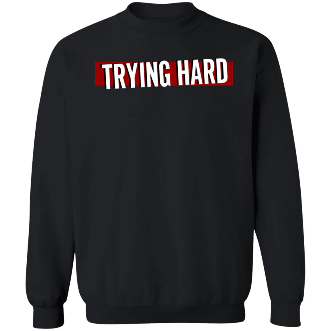Trying Hard Hoodie Coachubby Shop - Teechipus