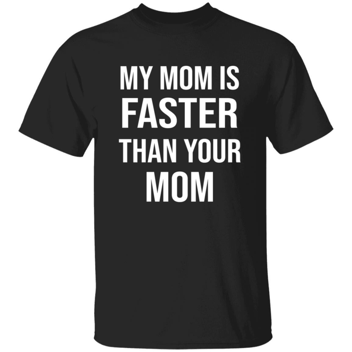 My Mom Is Faster Than Your Mom Shirt Sarahmariedesignstudio Shop - Teechipus