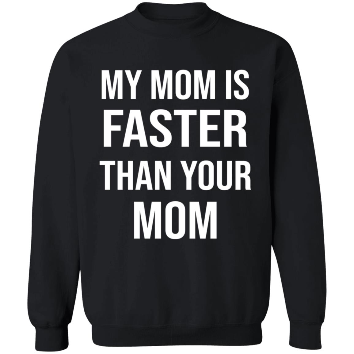 My Mom Is Faster Than Your Mom Shirt Sarahmariedesignstudio Shop - Teechipus
