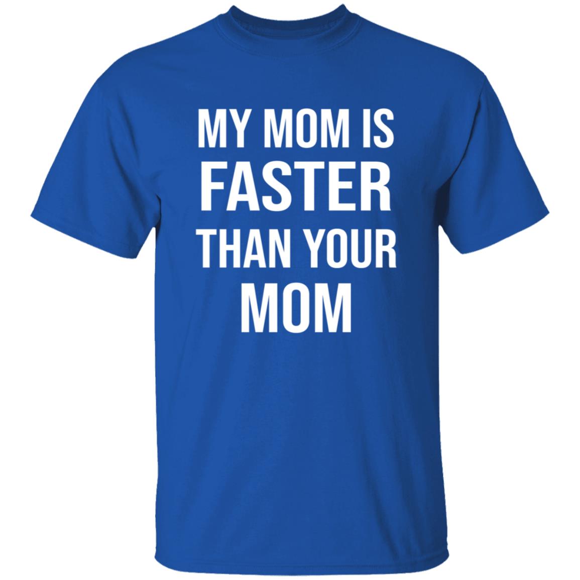 My Mom Is Faster Than Your Mom Shirt Sarahmariedesignstudio Shop - Teechipus