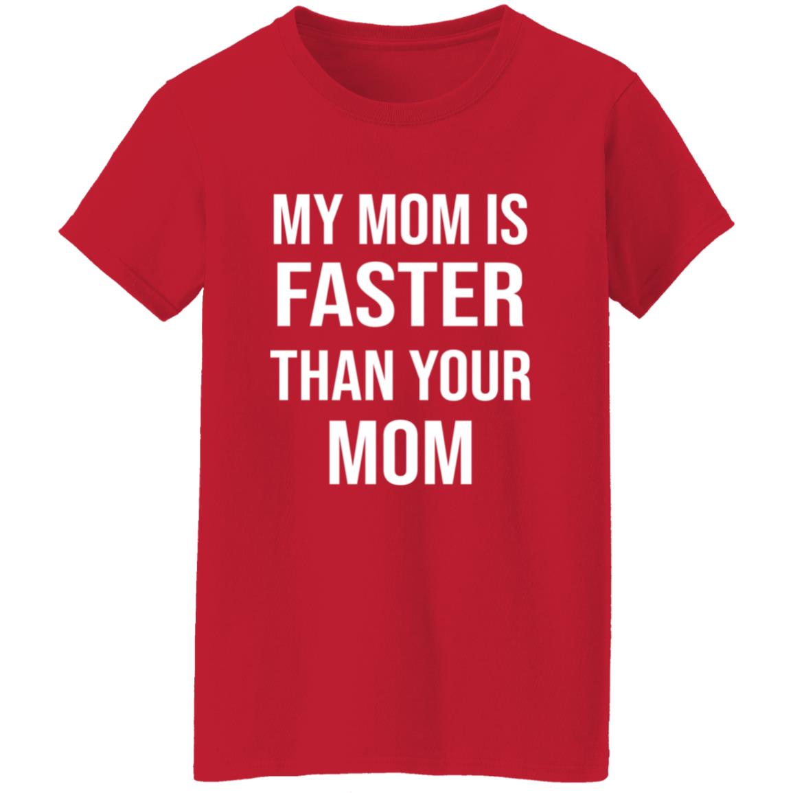 My Mom Is Faster Than Your Mom Shirt Sarahmariedesignstudio Shop - Teechipus