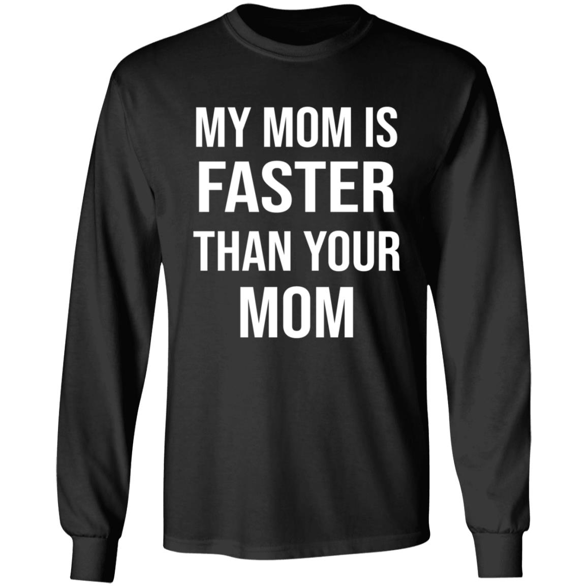 My Mom Is Faster Than Your Mom Shirt Sarahmariedesignstudio Shop - Teechipus