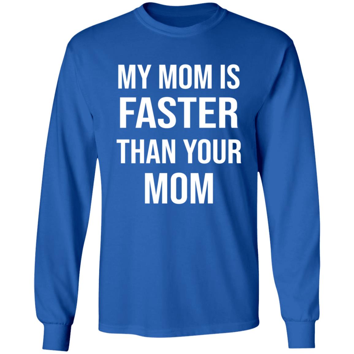 My Mom Is Faster Than Your Mom Shirt Sarahmariedesignstudio Shop - Teechipus