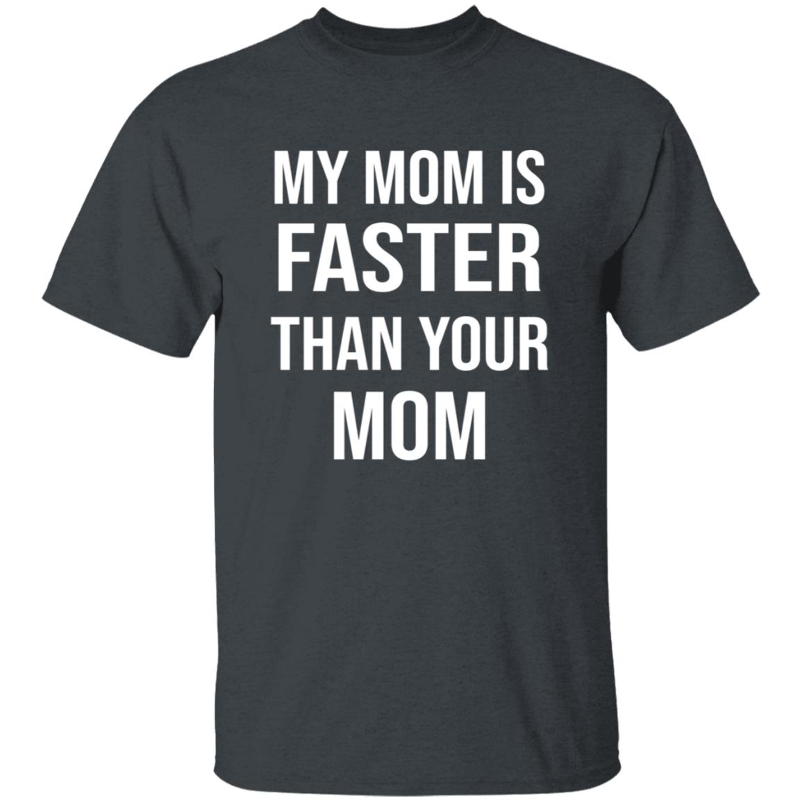 My Mom Is Faster Than Your Mom Shirt Sarahmariedesignstudio Shop - Teechipus
