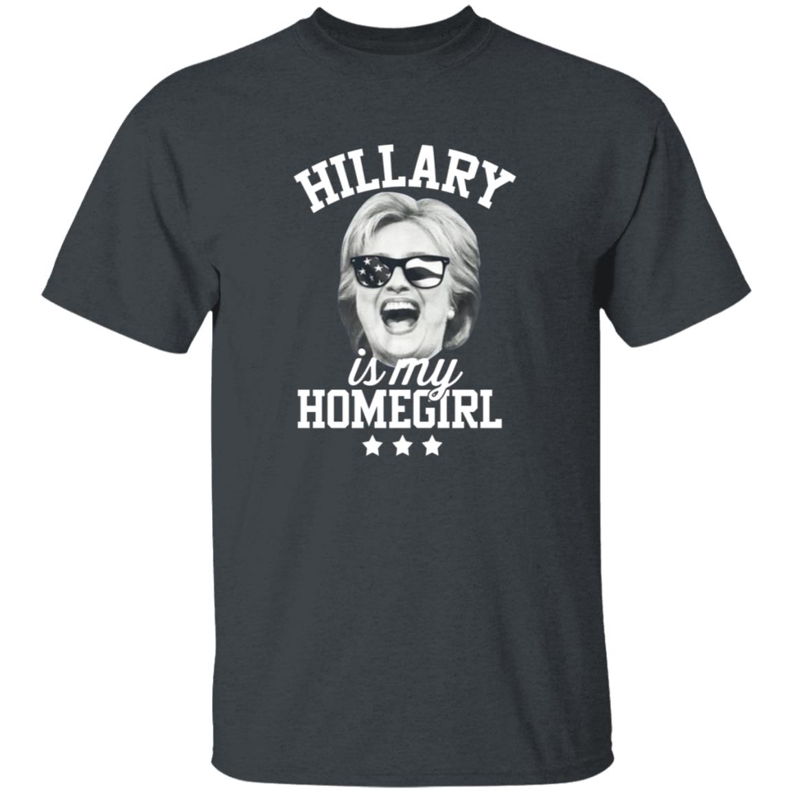 Hillary Is My Homegirl Shirt - Teechipus