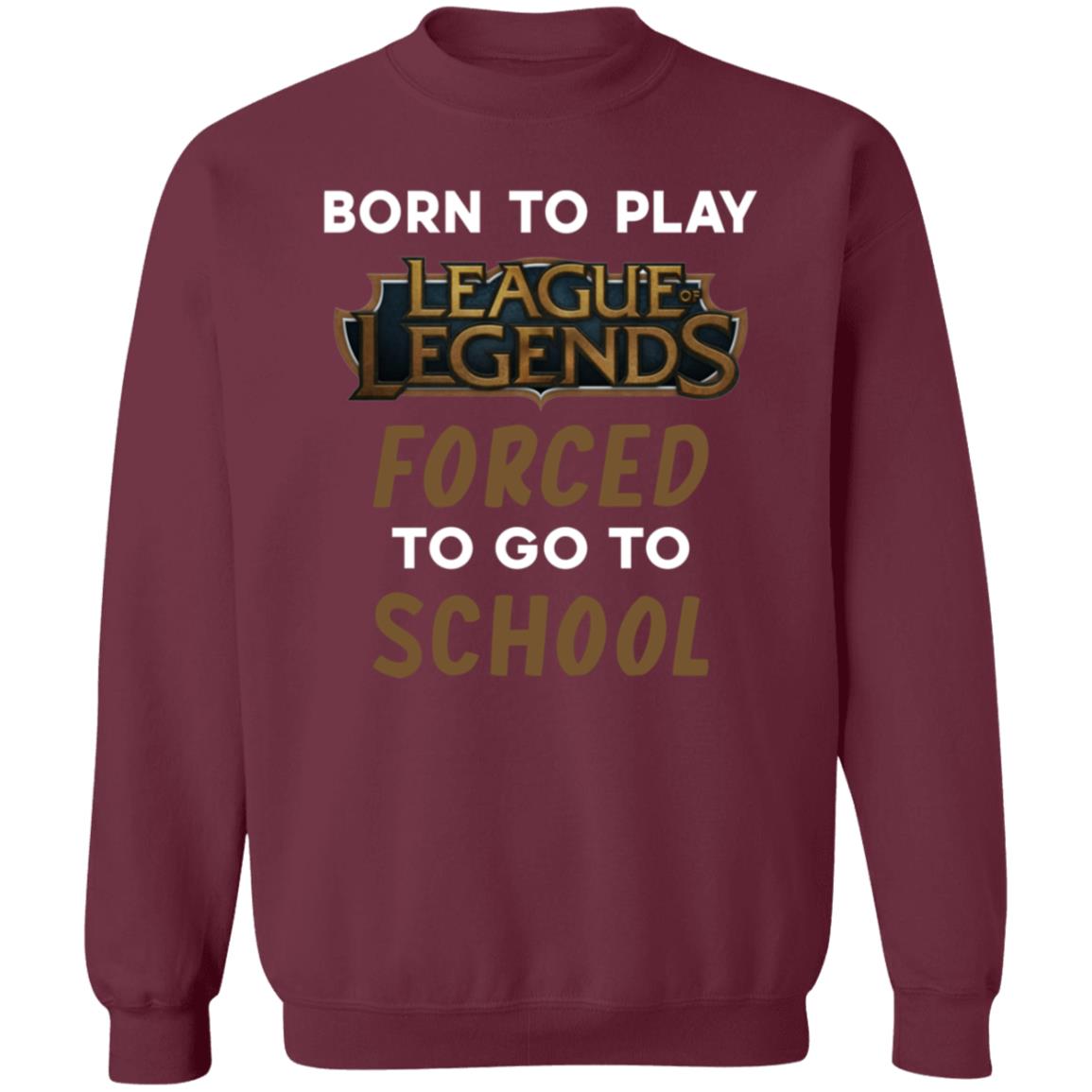 Born To Play League Of Legends Forced To Go To School Shirt 9Gift store - Teechipus