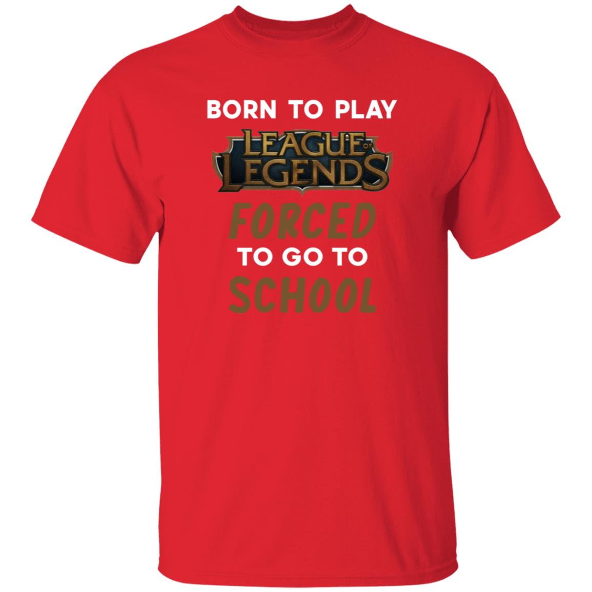 Born To Play League Of Legends Forced To Go To School Shirt 9Gift store - Teechipus