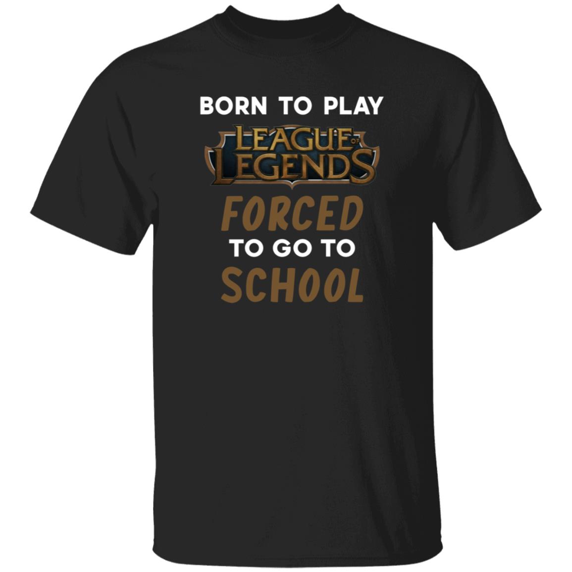 Born To Play League Of Legends Forced To Go To School Shirt 9Gift store - Teechipus