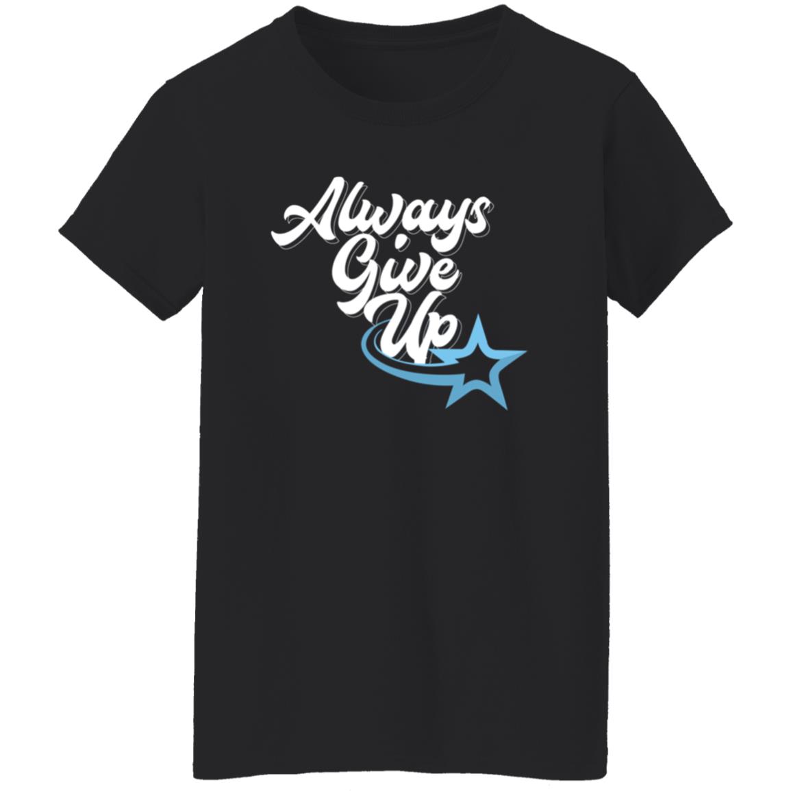 Rosscreations Merch Always Give Up Shirt - Teechipus