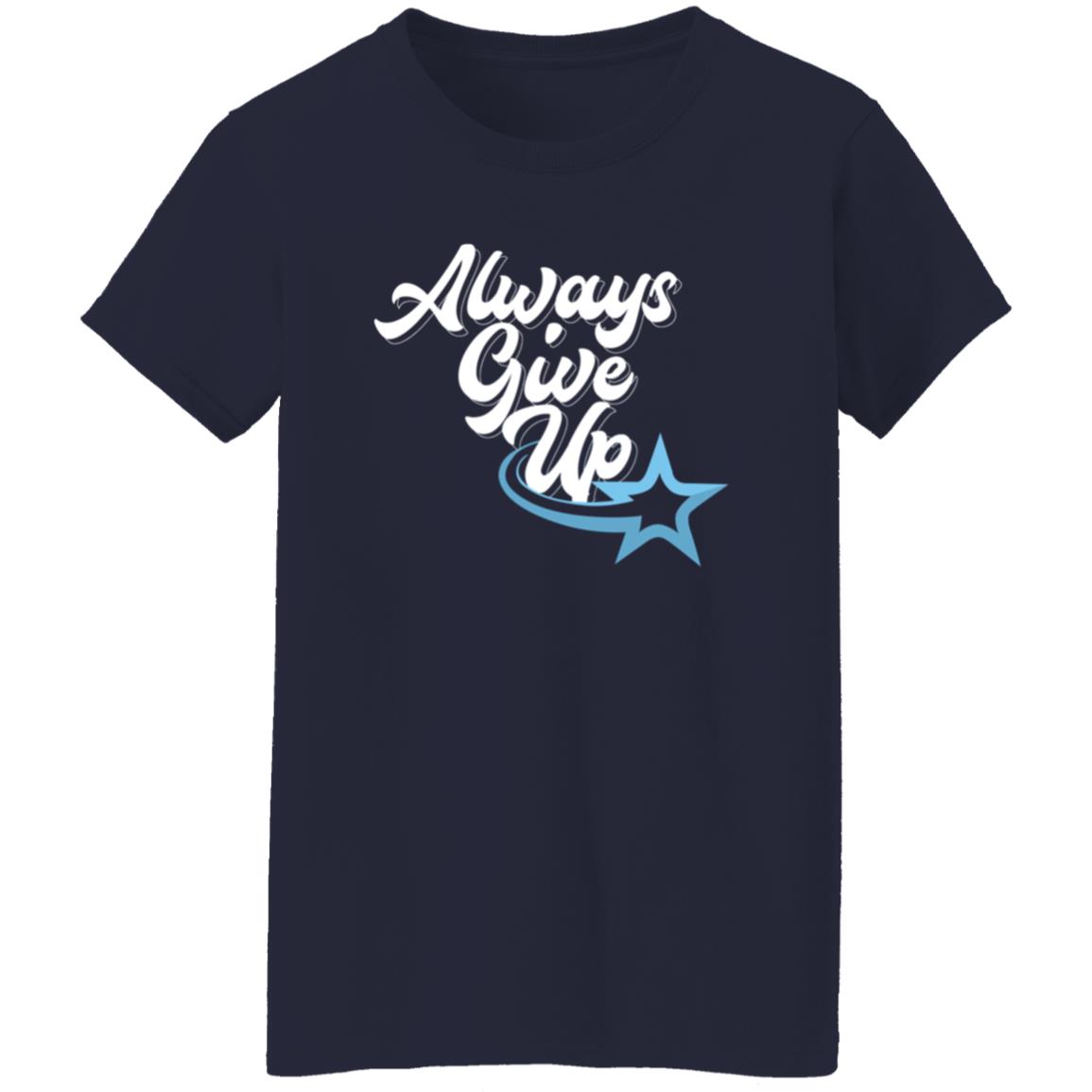 Rosscreations Merch Always Give Up Shirt - Teechipus