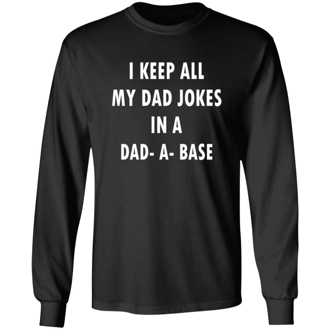I Keep All My Dad Jokes In A Dad A Base Shirt - Teechipus