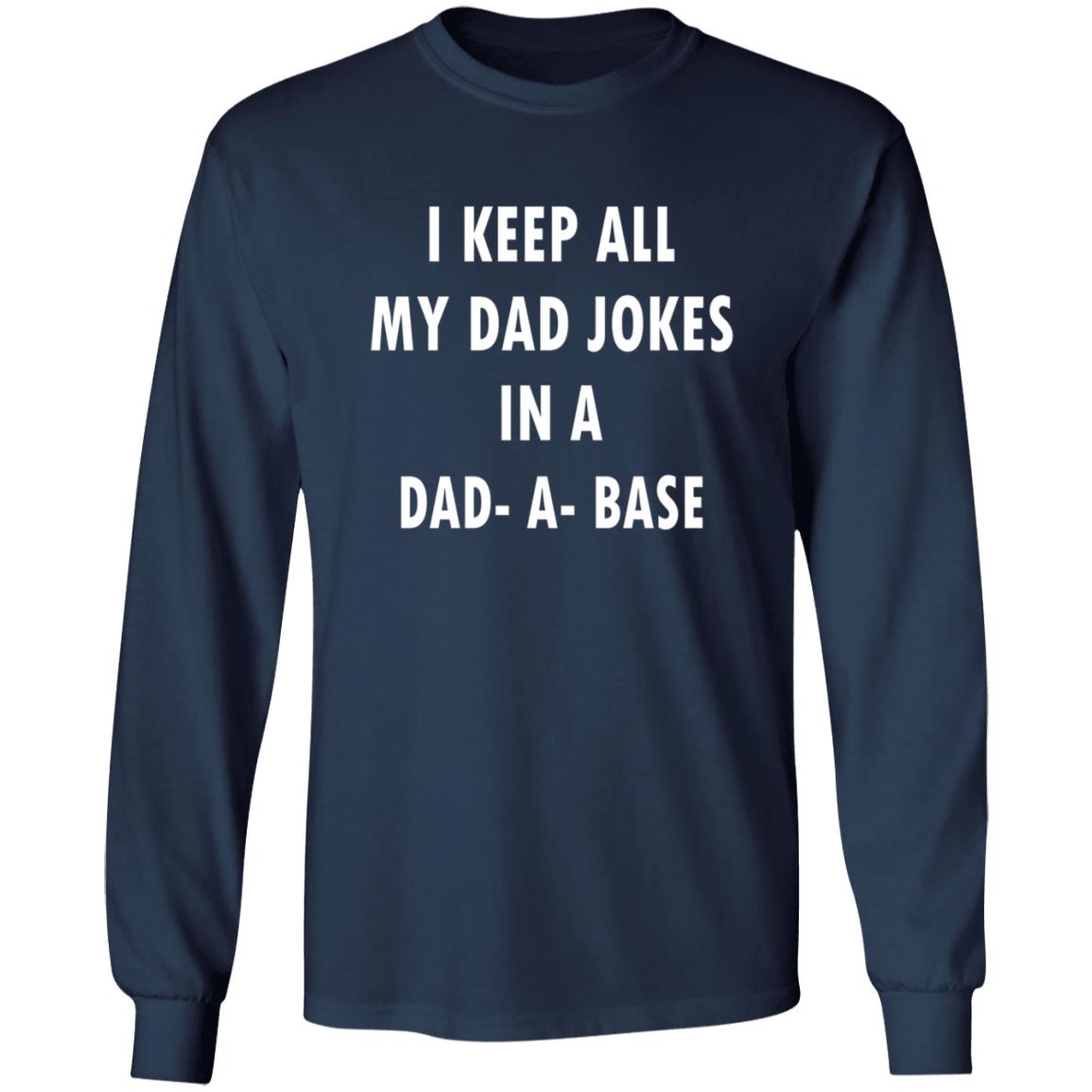 I Keep All My Dad Jokes In A Dad A Base Shirt - Teechipus