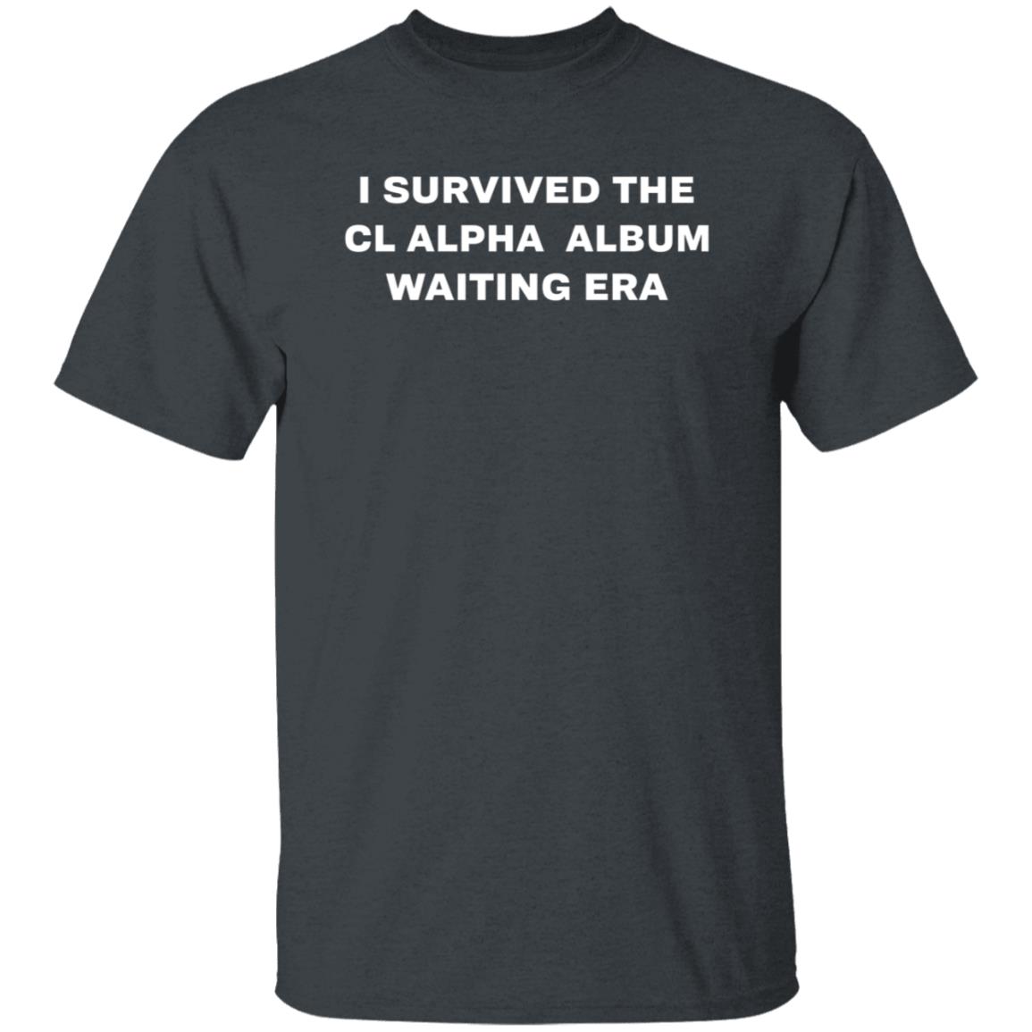 I Survived The Cl Alpha Album Waiting Era Shirt - Teechipus