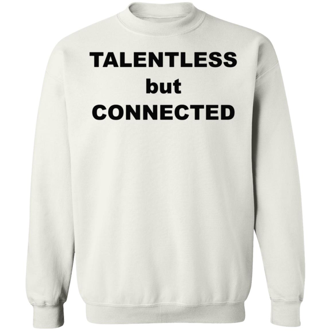Talentless But Connected Shirt - Teechipus