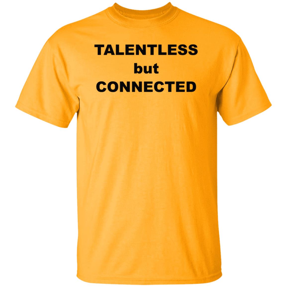 Talentless But Connected Shirt - Teechipus