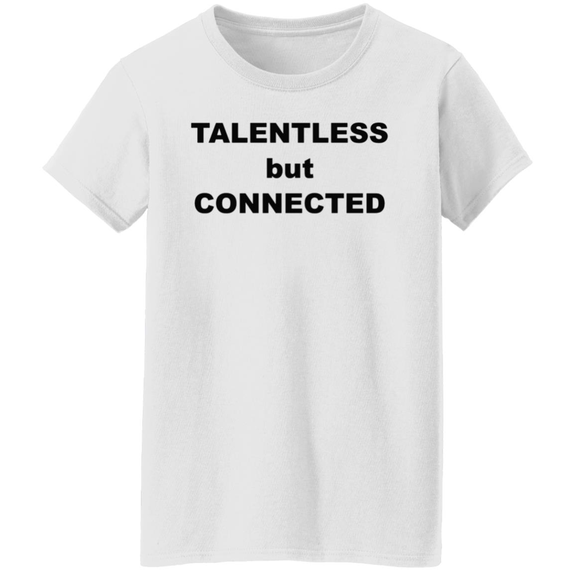 Talentless But Connected Shirt - Teechipus