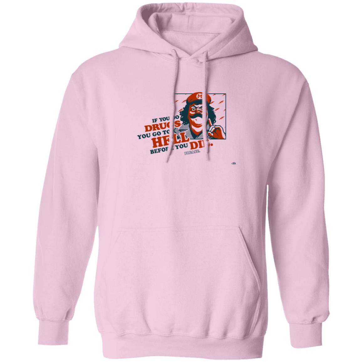 If You Do Drugs You Go To Hell Before You Die Shirt - Teechipus