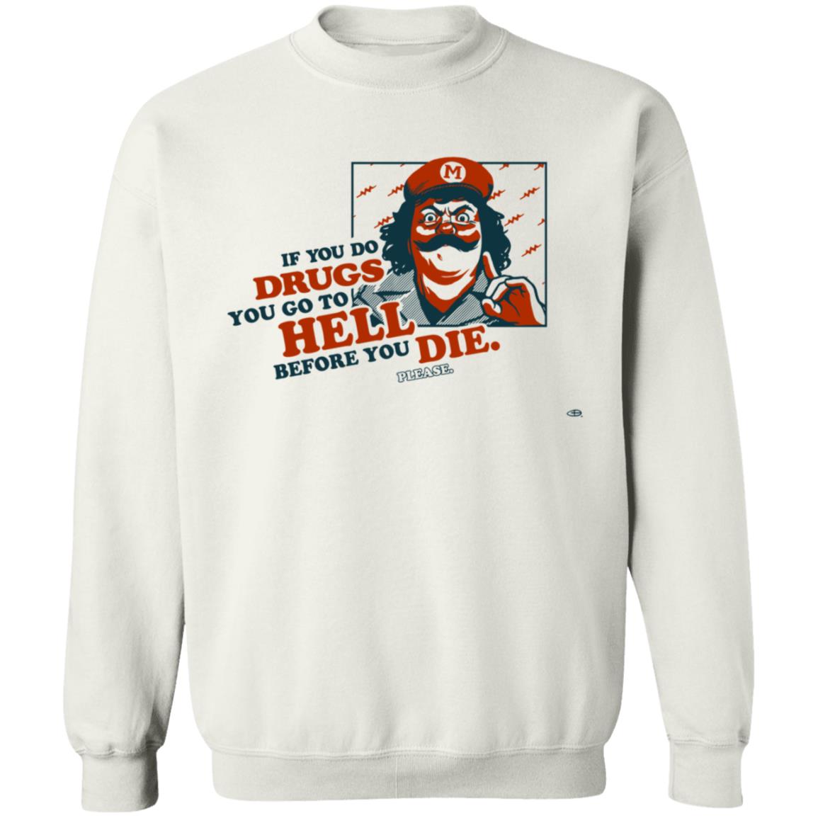 If You Do Drugs You Go To Hell Before You Die Shirt - Teechipus