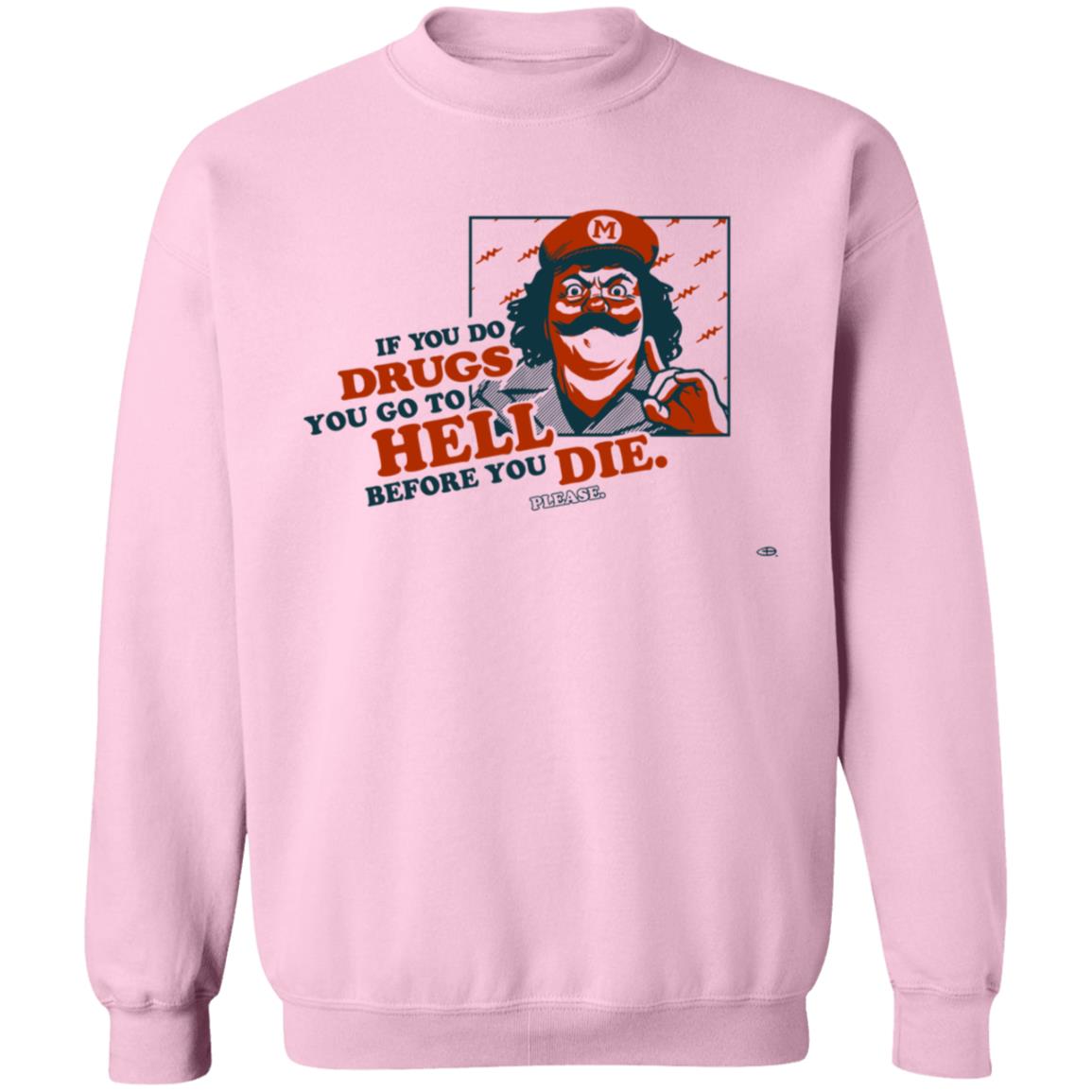 If You Do Drugs You Go To Hell Before You Die Shirt - Teechipus