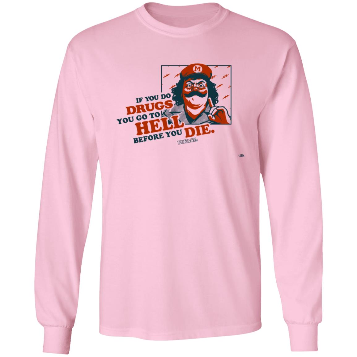 If You Do Drugs You Go To Hell Before You Die Shirt - Teechipus