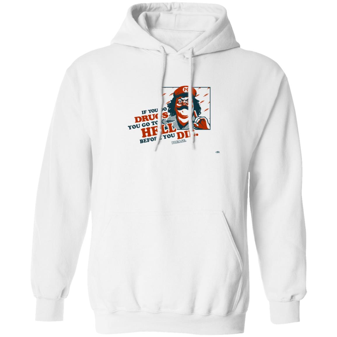 If You Do Drugs You Go To Hell Before You Die Shirt - Teechipus