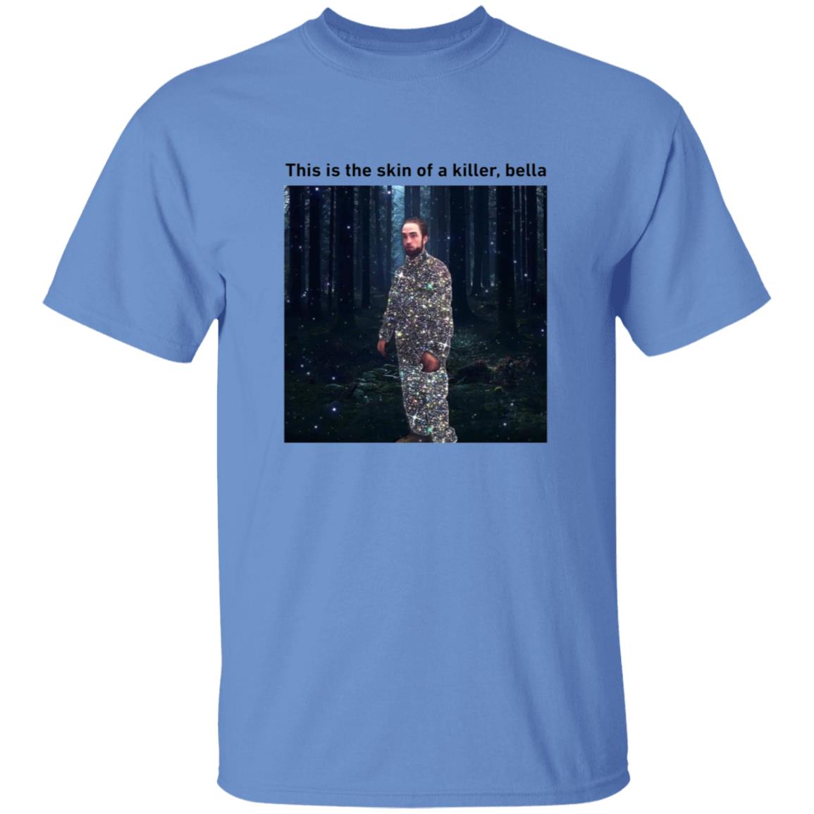 This Is The Skin Of A Killer Bella Shirt - Teechipus