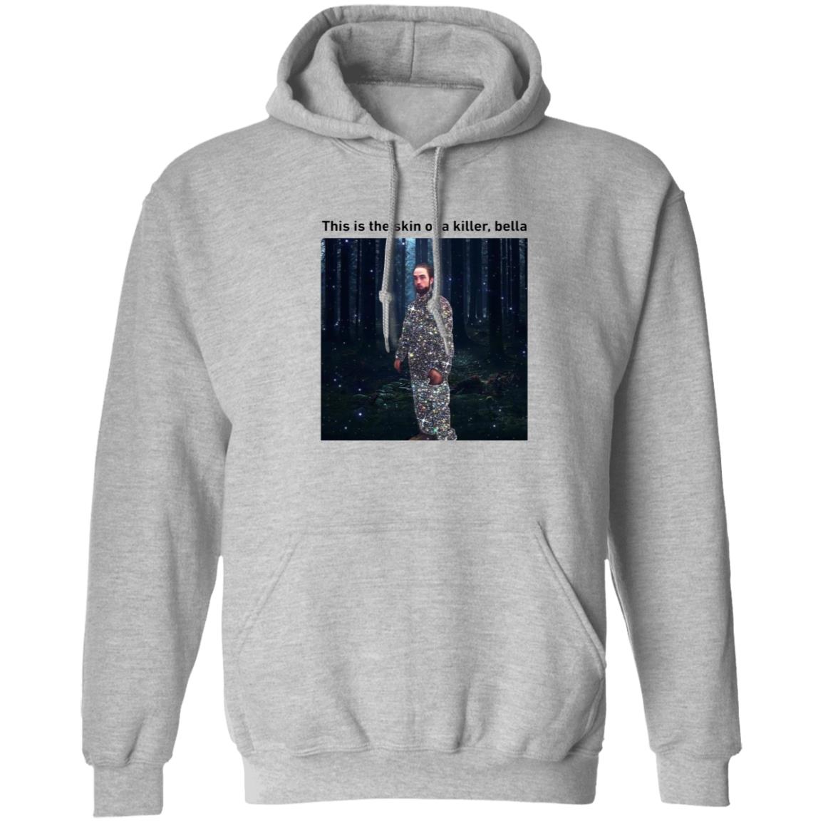 This Is The Skin Of A Killer Bella Shirt - Teechipus