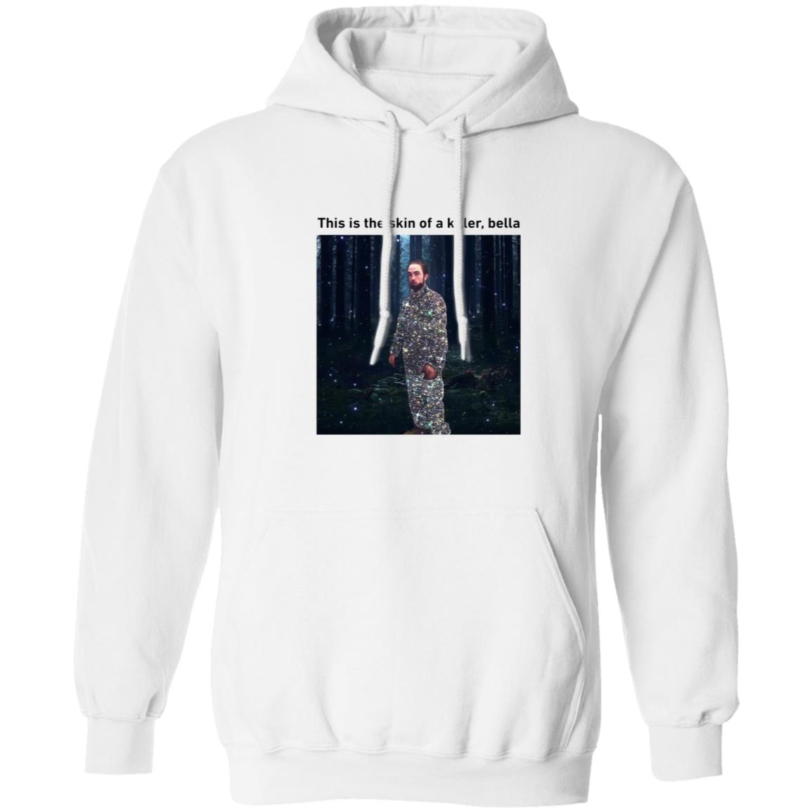 This Is The Skin Of A Killer Bella Shirt - Teechipus