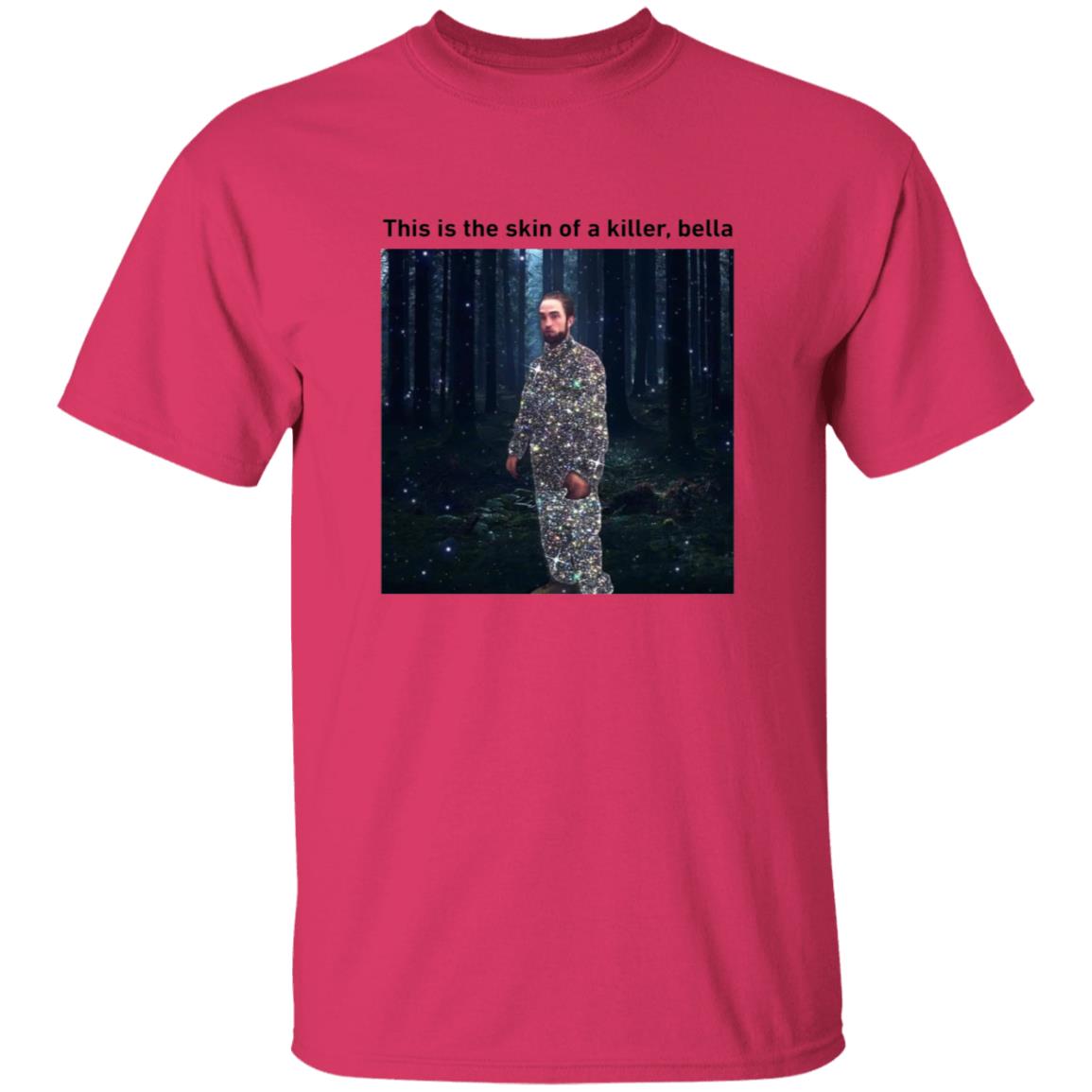 This Is The Skin Of A Killer Bella Shirt - Teechipus