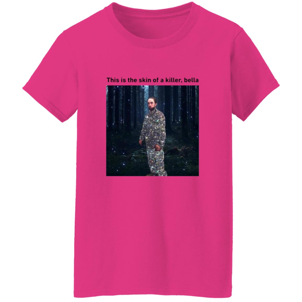 This Is The Skin Of A Killer Bella Shirt - Teechipus