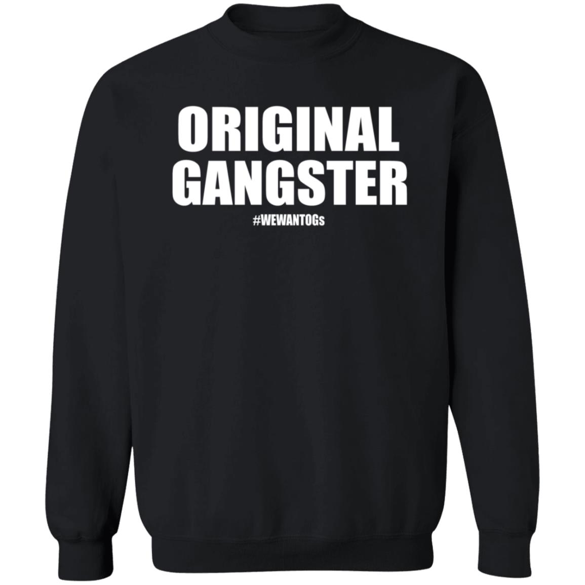 Original Gangster We Want Ogs Shirt Mark Long Original Gangster We Want Ogs T Shirt - Teechipus