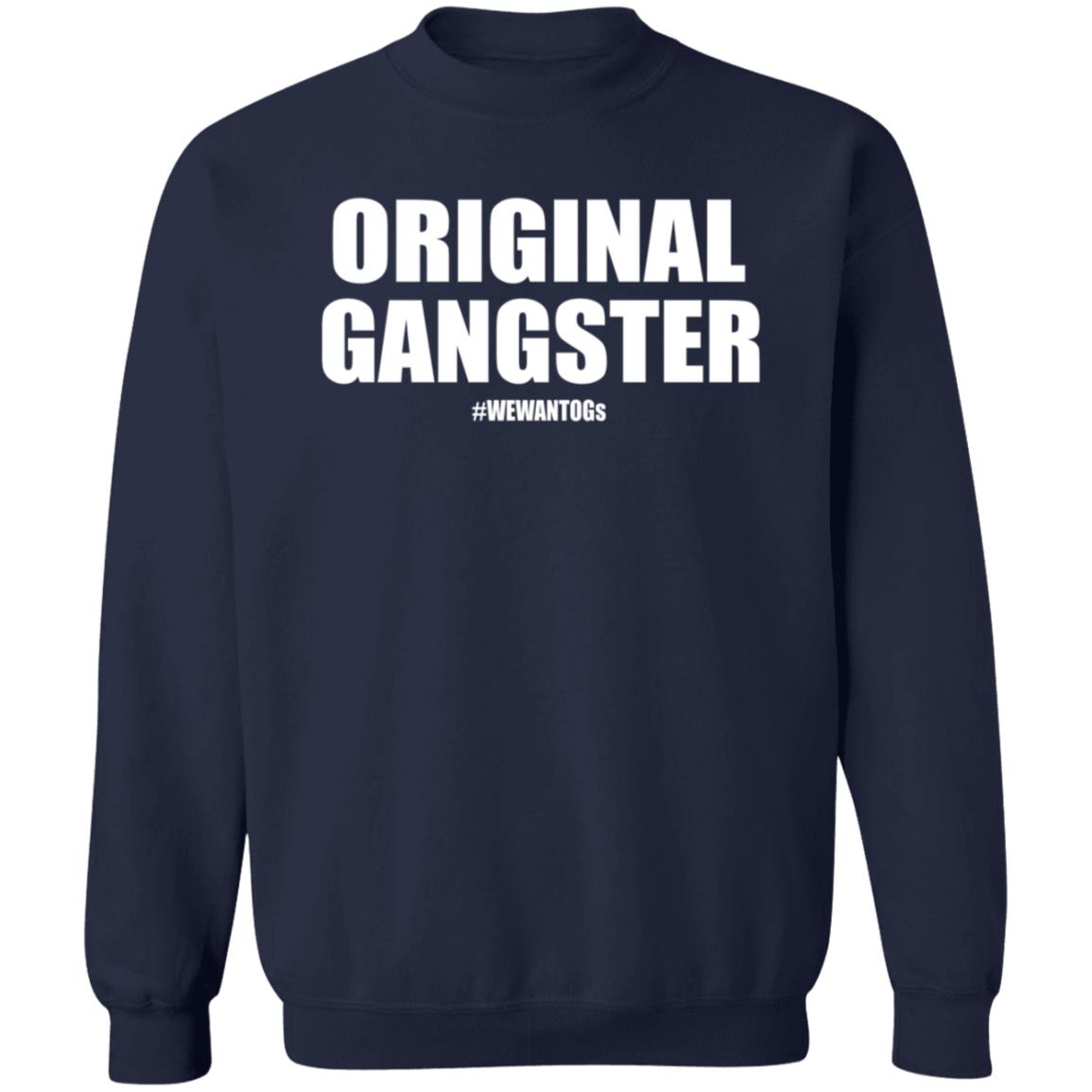 Original Gangster We Want Ogs Shirt Mark Long Original Gangster We Want Ogs T Shirt - Teechipus