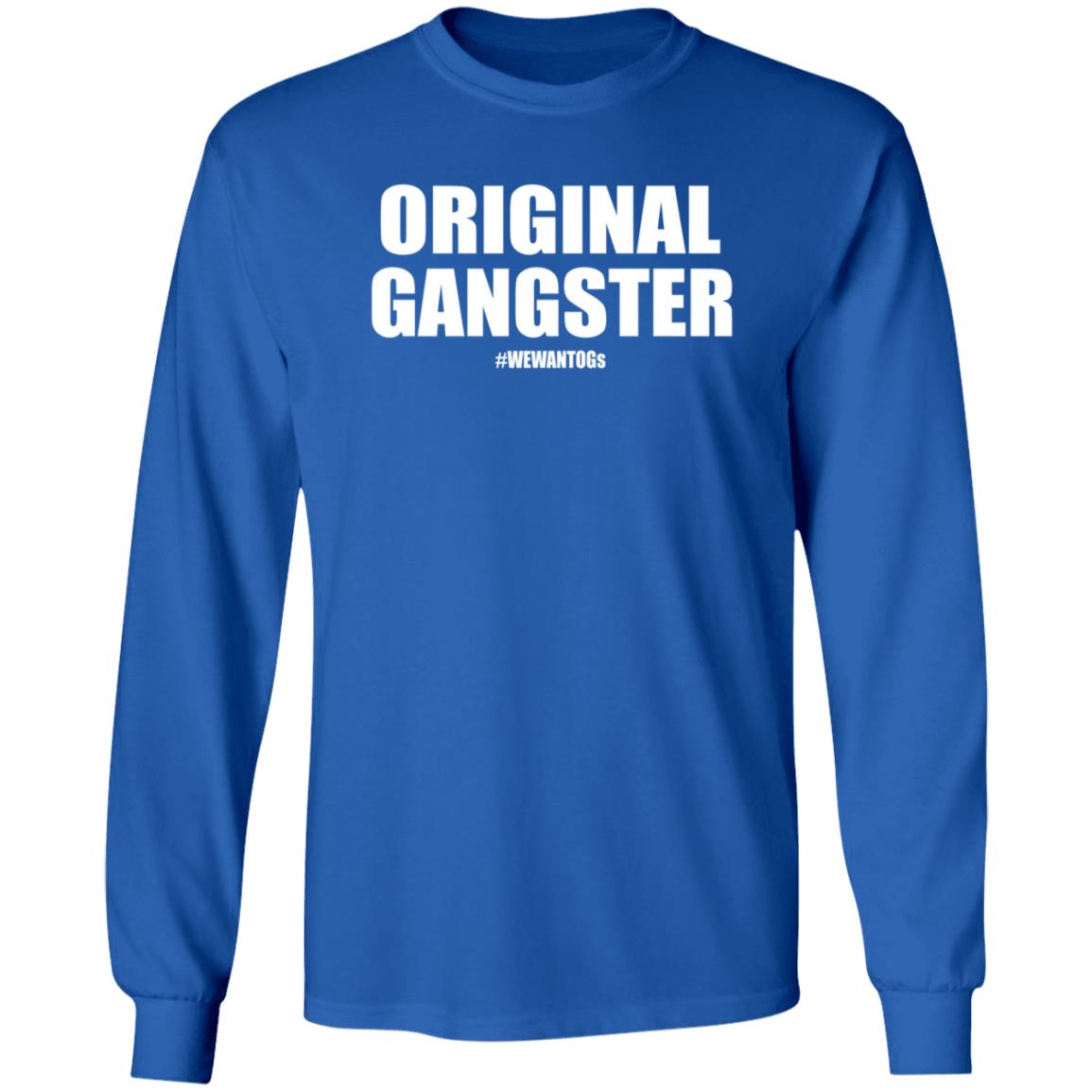 Original Gangster We Want Ogs Shirt Mark Long Original Gangster We Want Ogs T Shirt - Teechipus