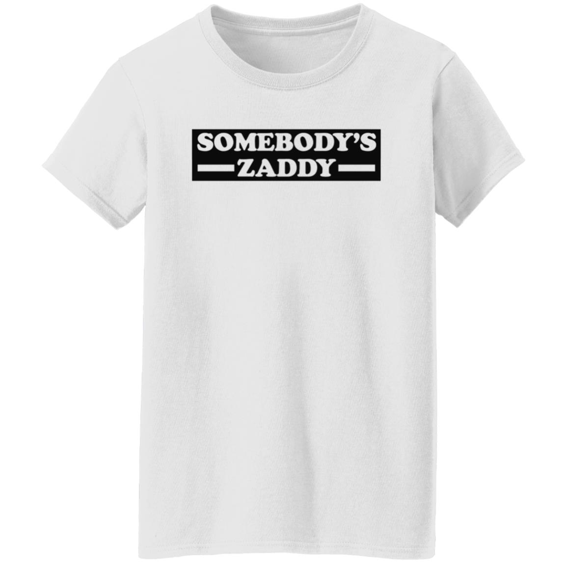 Somebody's Zaddy Shirt Get Naughtee - Teechipus